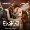 Dil Galti Kar Baitha Hai - Jubin Nautiyal